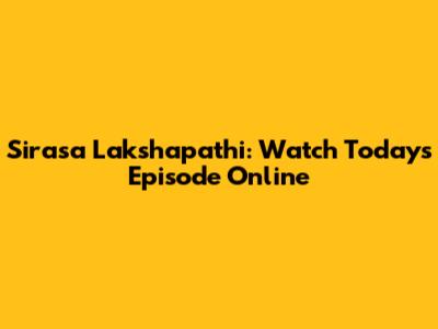 Sirasa Lakshapathi: Watch Today's Episode Online