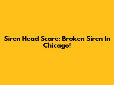 Siren Head Scare: Broken Siren In Chicago!