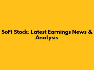 SoFi Stock: Latest Earnings News & Analysis