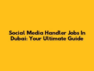 Social Media Handler Jobs In Dubai: Your Ultimate Guide