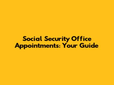 Social Security Office Appointments: Your Guide