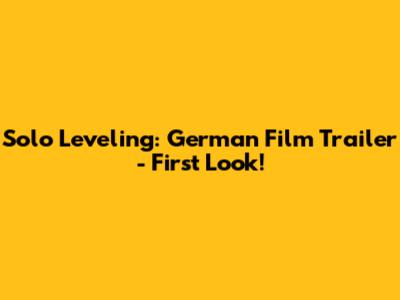 Solo Leveling: German Film Trailer - First Look!
