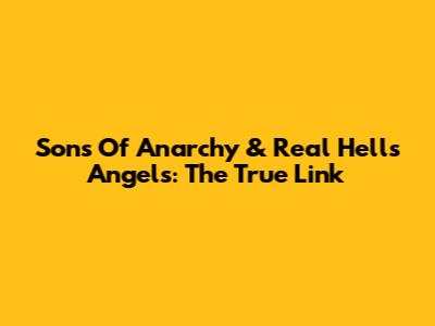 Sons Of Anarchy & Real Hells Angels: The True Link