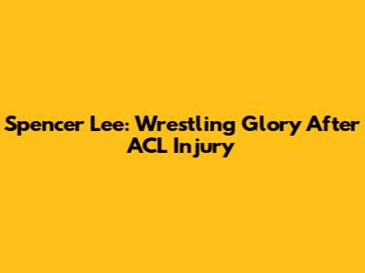 Spencer Lee: Wrestling Glory After ACL Injury