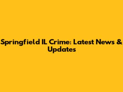 Springfield IL Crime: Latest News & Updates