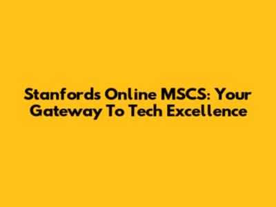 Stanford's Online MSCS: Your Gateway To Tech Excellence