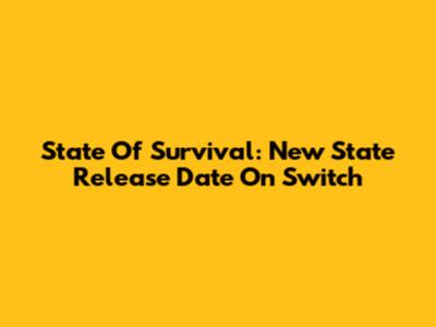 State Of Survival: New State Release Date On Switch