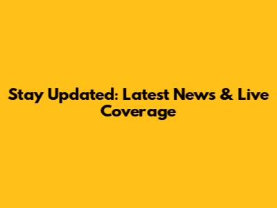 Stay Updated: Latest News & Live Coverage