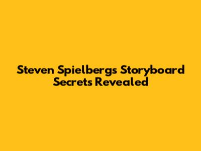 Steven Spielberg's Storyboard Secrets Revealed