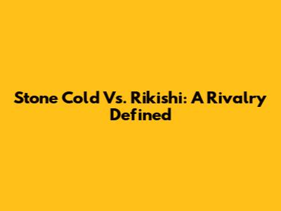 Stone Cold Vs. Rikishi: A Rivalry Defined
