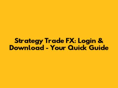 Strategy Trade FX: Login & Download - Your Quick Guide