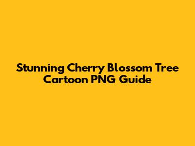 Stunning Cherry Blossom Tree Cartoon PNG Guide