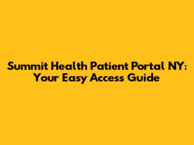 Summit Health Patient Portal NY: Your Easy Access Guide