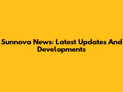 Sunnova News: Latest Updates And Developments