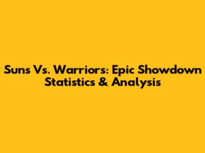 Suns Vs. Warriors: Epic Showdown Statistics & Analysis