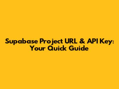 Supabase Project URL & API Key: Your Quick Guide