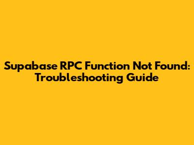 Supabase RPC Function Not Found: Troubleshooting Guide