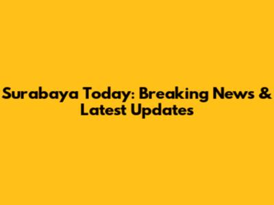 Surabaya Today: Breaking News & Latest Updates