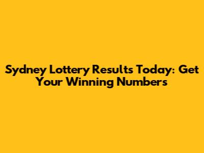 Sydney Lottery Results Today: Get Your Winning Numbers