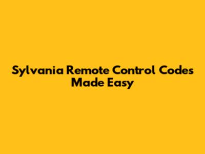 Sylvania Remote Control Codes Made Easy