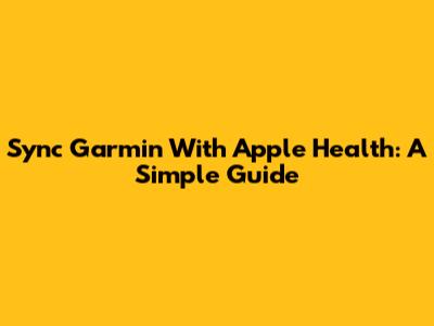 Sync Garmin With Apple Health: A Simple Guide