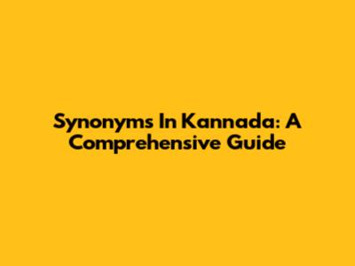 Synonyms In Kannada: A Comprehensive Guide