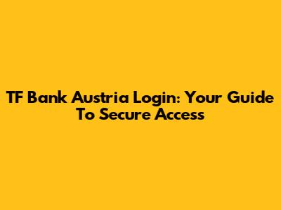 TF Bank Austria Login: Your Guide To Secure Access