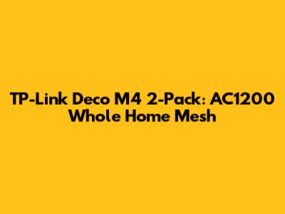 TP-Link Deco M4 2-Pack: AC1200 Whole Home Mesh
