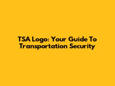 TSA Logo: Your Guide To Transportation Security