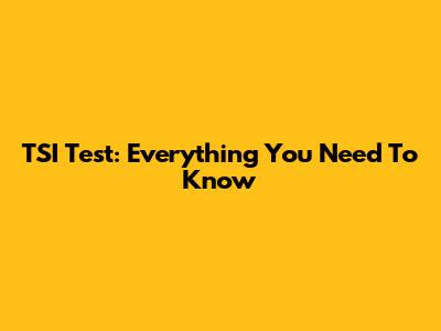 TSI Test: Everything You Need To Know
