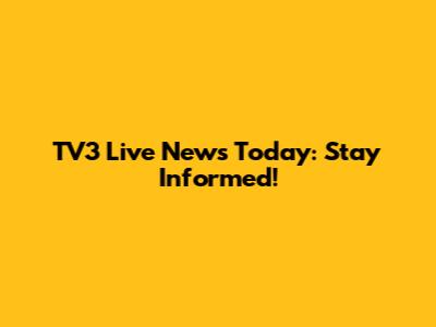 TV3 Live News Today: Stay Informed!