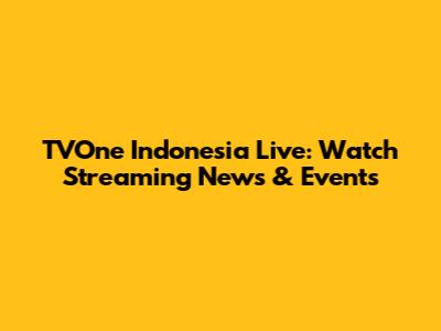 TVOne Indonesia Live: Watch Streaming News & Events