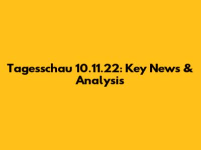 Tagesschau 10.11.22: Key News & Analysis