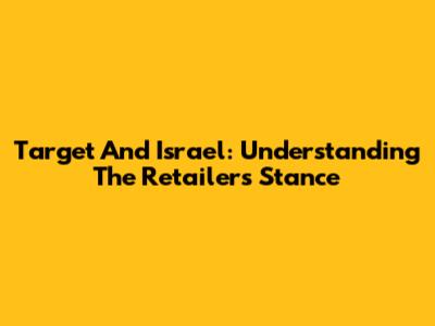 Target And Israel: Understanding The Retailer's Stance