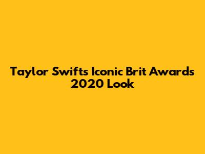 Taylor Swift's Iconic Brit Awards 2020 Look
