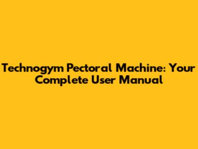 Technogym Pectoral Machine: Your Complete User Manual
