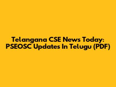 Telangana CSE News Today: PSEOSC Updates In Telugu (PDF)