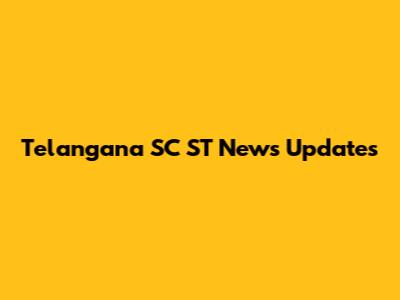 Telangana SC ST News Updates