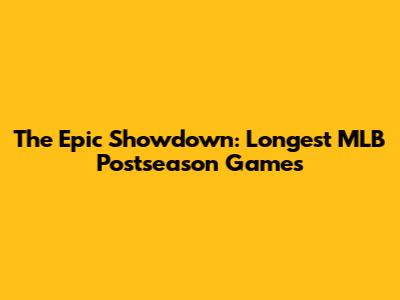 The Epic Showdown: Longest MLB Postseason Games