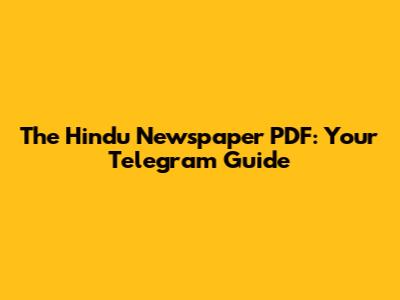 The Hindu Newspaper PDF: Your Telegram Guide