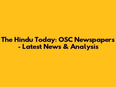The Hindu Today: OSC Newspapers - Latest News & Analysis