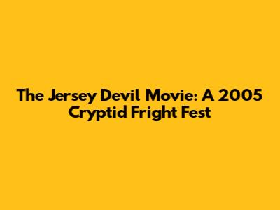 The Jersey Devil Movie: A 2005 Cryptid Fright Fest