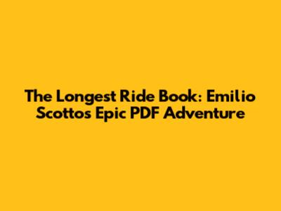 The Longest Ride Book: Emilio Scotto's Epic PDF Adventure