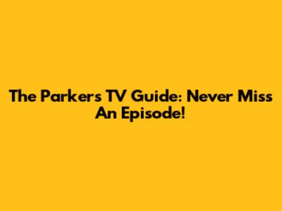 The Parkers TV Guide: Never Miss An Episode!