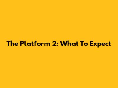 The Platform 2: What To Expect