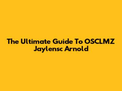 The Ultimate Guide To OSCLMZ Jaylensc Arnold