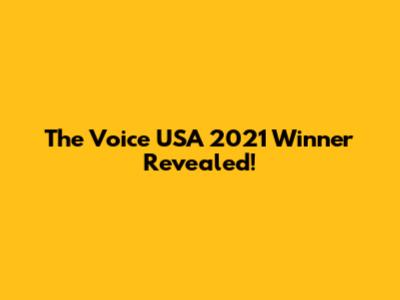 The Voice USA 2021 Winner Revealed!