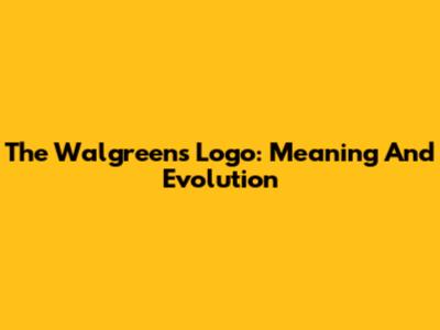 The Walgreens Logo: Meaning And Evolution