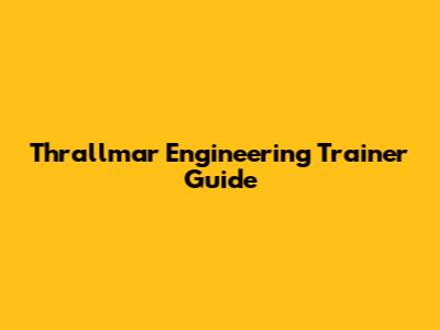 Thrallmar Engineering Trainer Guide