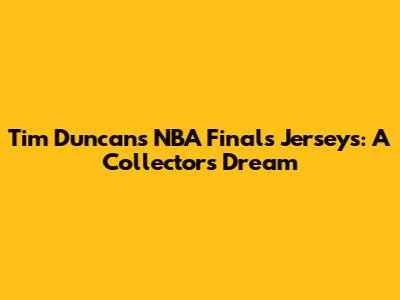 Tim Duncan's NBA Finals Jerseys: A Collector's Dream